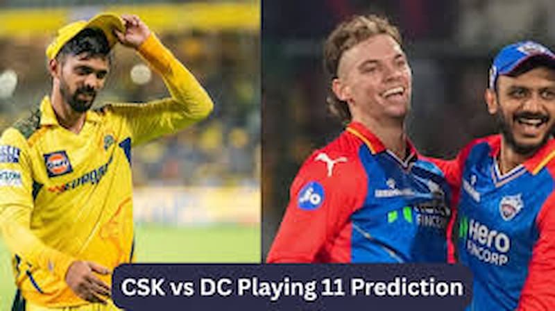 CSK vs DC playing 11 prediction 2026, Dream11 team, pitch report and IPL match preview